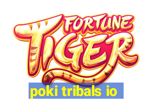 poki tribals io