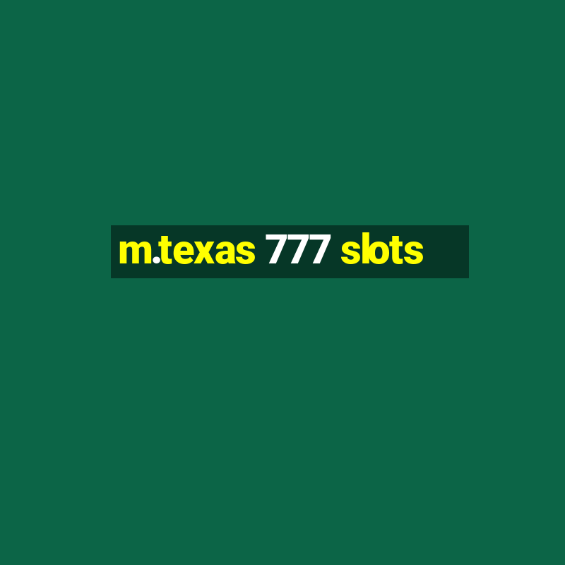 m.texas 777 slots