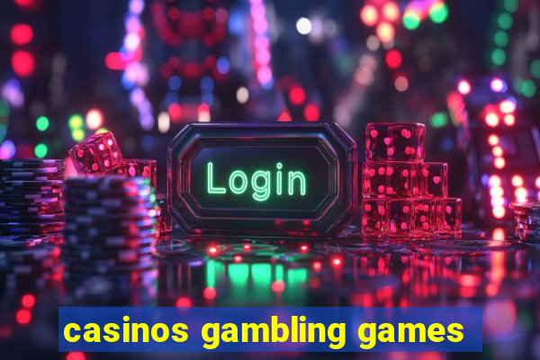 casinos gambling games