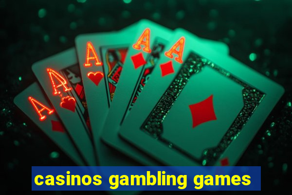 casinos gambling games