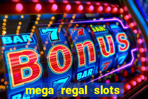 mega regal slots win cash