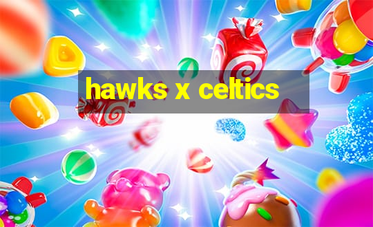 hawks x celtics