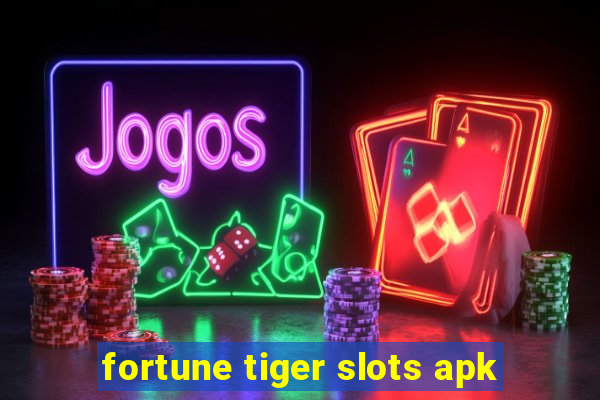 fortune tiger slots apk