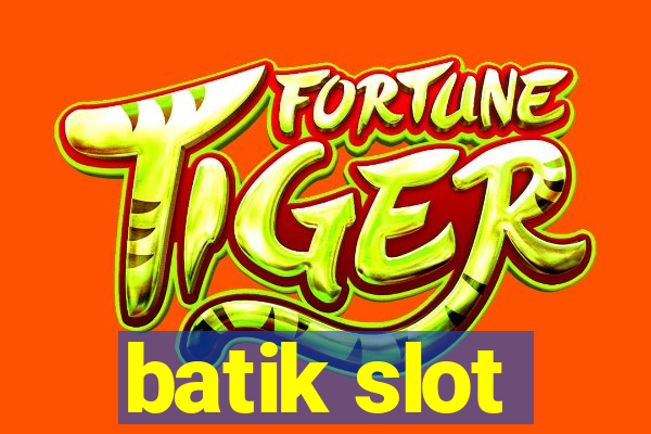 batik slot