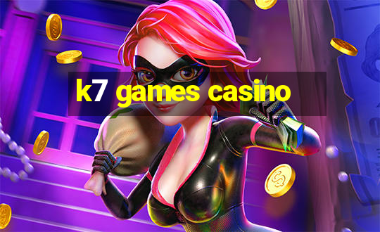 k7 games casino