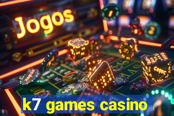 k7 games casino