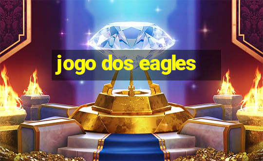 jogo dos eagles