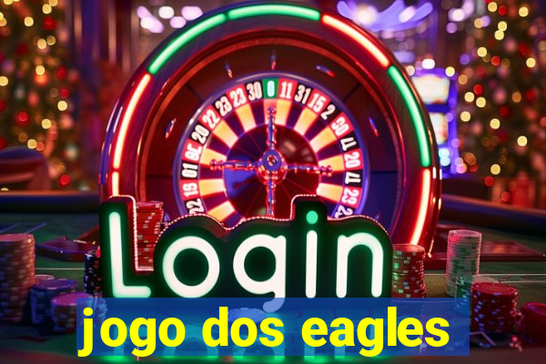 jogo dos eagles