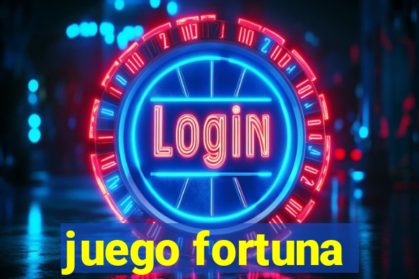 juego fortuna