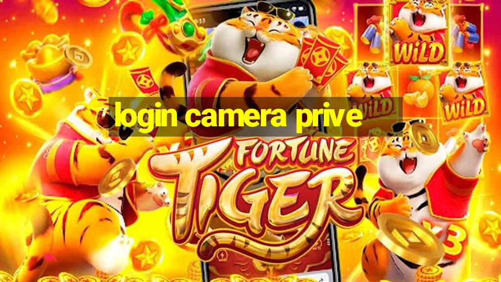 login camera prive