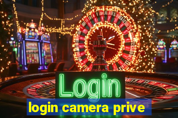 login camera prive