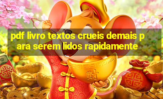 pdf livro textos crueis demais para serem lidos rapidamente