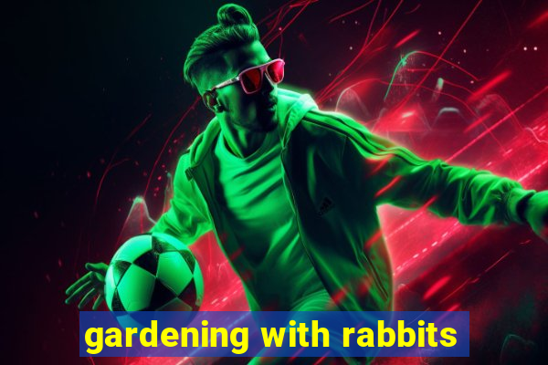 gardening with rabbits