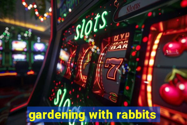 gardening with rabbits