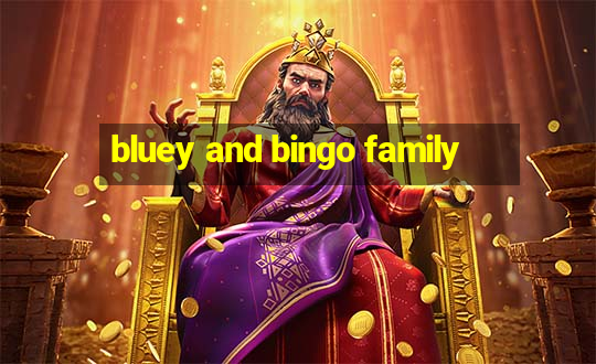 bluey and bingo family