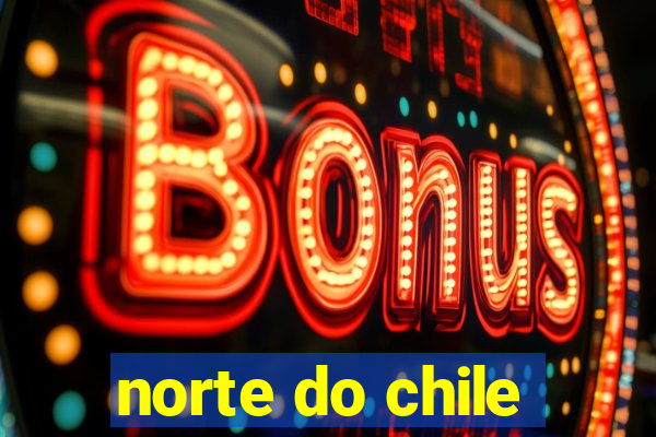 norte do chile