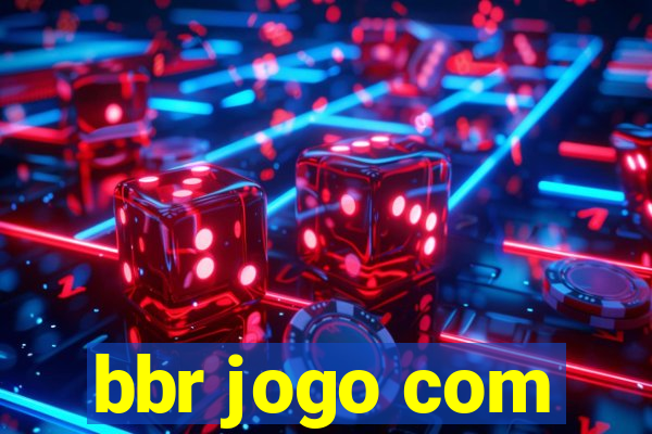 bbr jogo com