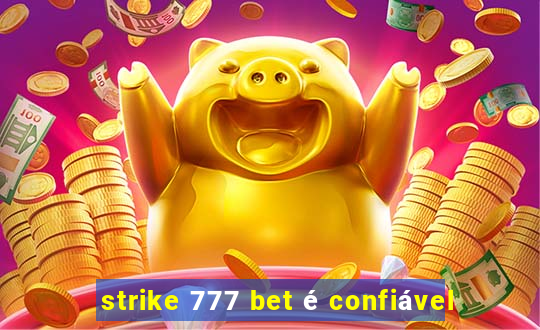 strike 777 bet é confiável