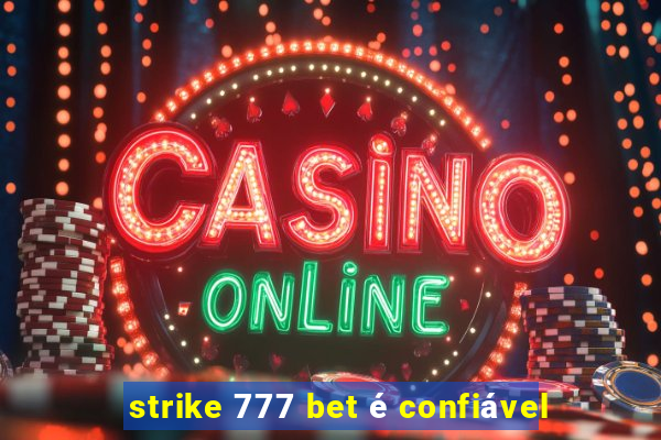 strike 777 bet é confiável