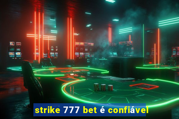 strike 777 bet é confiável