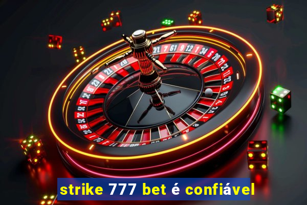 strike 777 bet é confiável