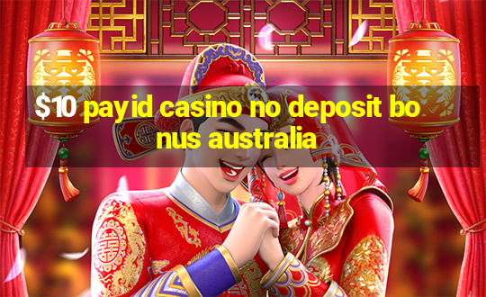 $10 payid casino no deposit bonus australia