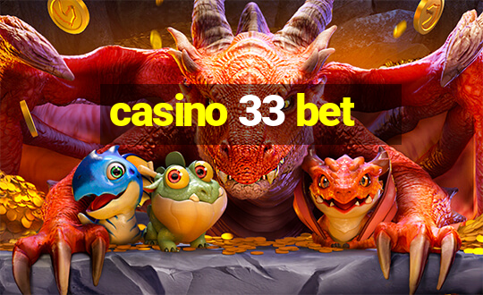 casino 33 bet