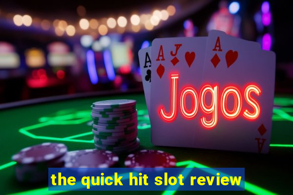 the quick hit slot review