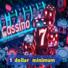 1 dollar minimum deposit casino