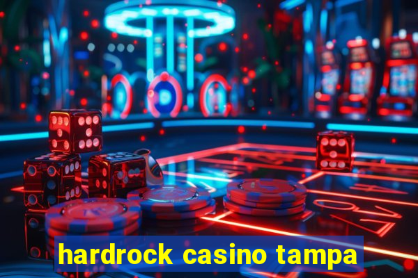 hardrock casino tampa