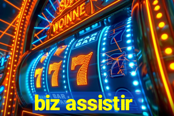 biz assistir