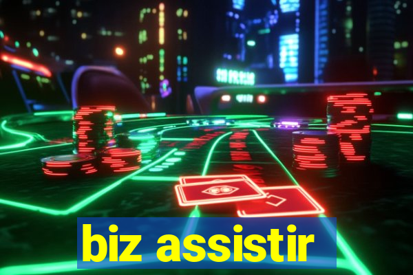 biz assistir