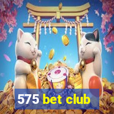 575 bet club