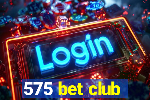 575 bet club