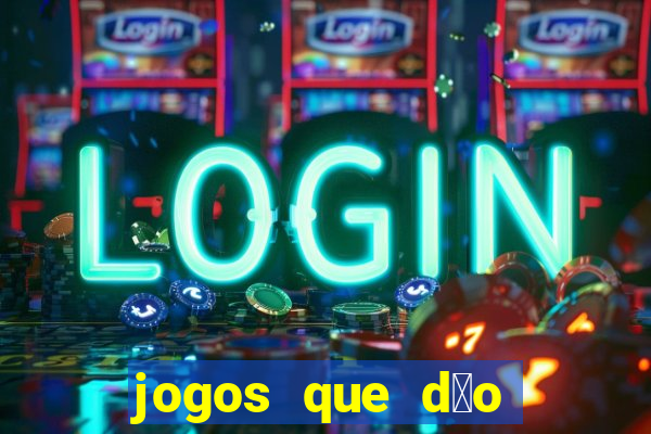 jogos que d茫o dinheiro sem dep贸sito