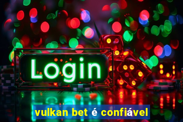 vulkan bet é confiável