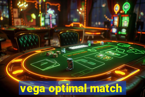 vega optimal match