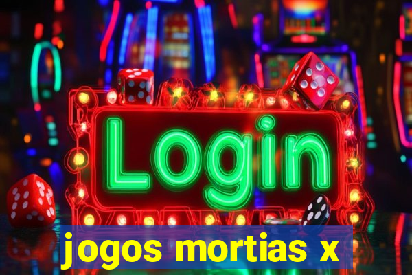 jogos mortias x