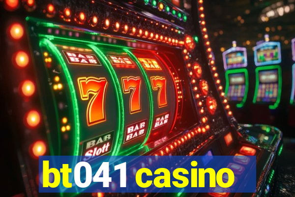 bt041 casino