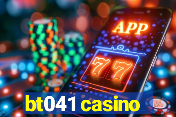 bt041 casino