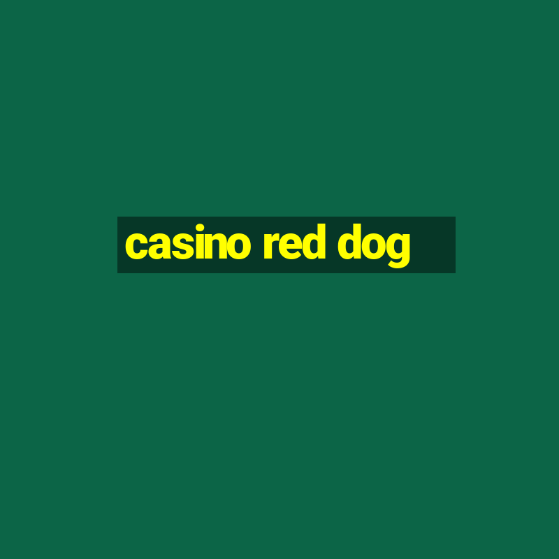 casino red dog