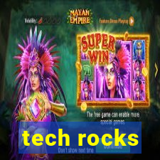 tech rocks