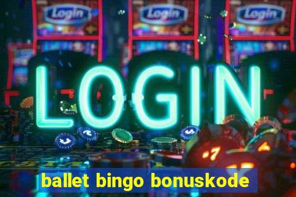 ballet bingo bonuskode