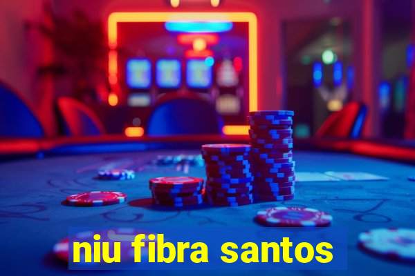 niu fibra santos