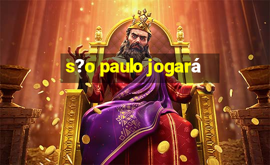 s?o paulo jogará