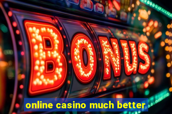 online casino much better