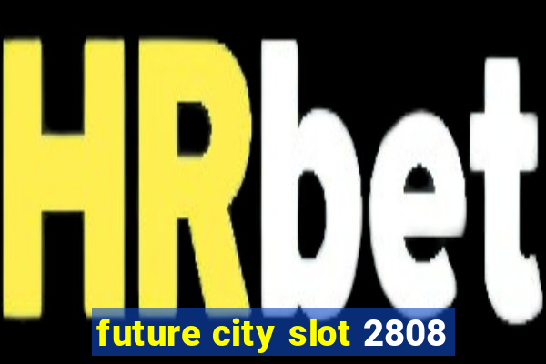 future city slot 2808