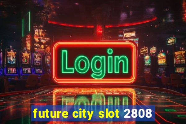 future city slot 2808