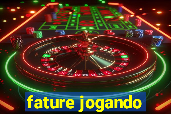 fature jogando