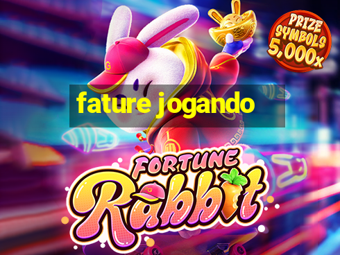 fature jogando